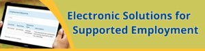 Electronic Solutions for Supported Employment